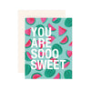 You Are Sooo Sweet Card